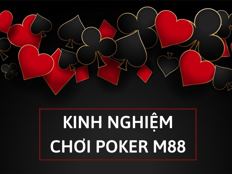 kinh nghiệm chơi poker m88