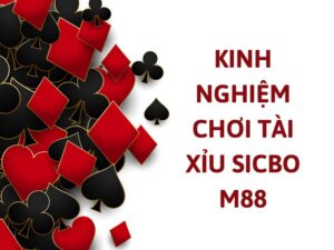 kinh nghiệm chơi tài xỉu sicbo m88