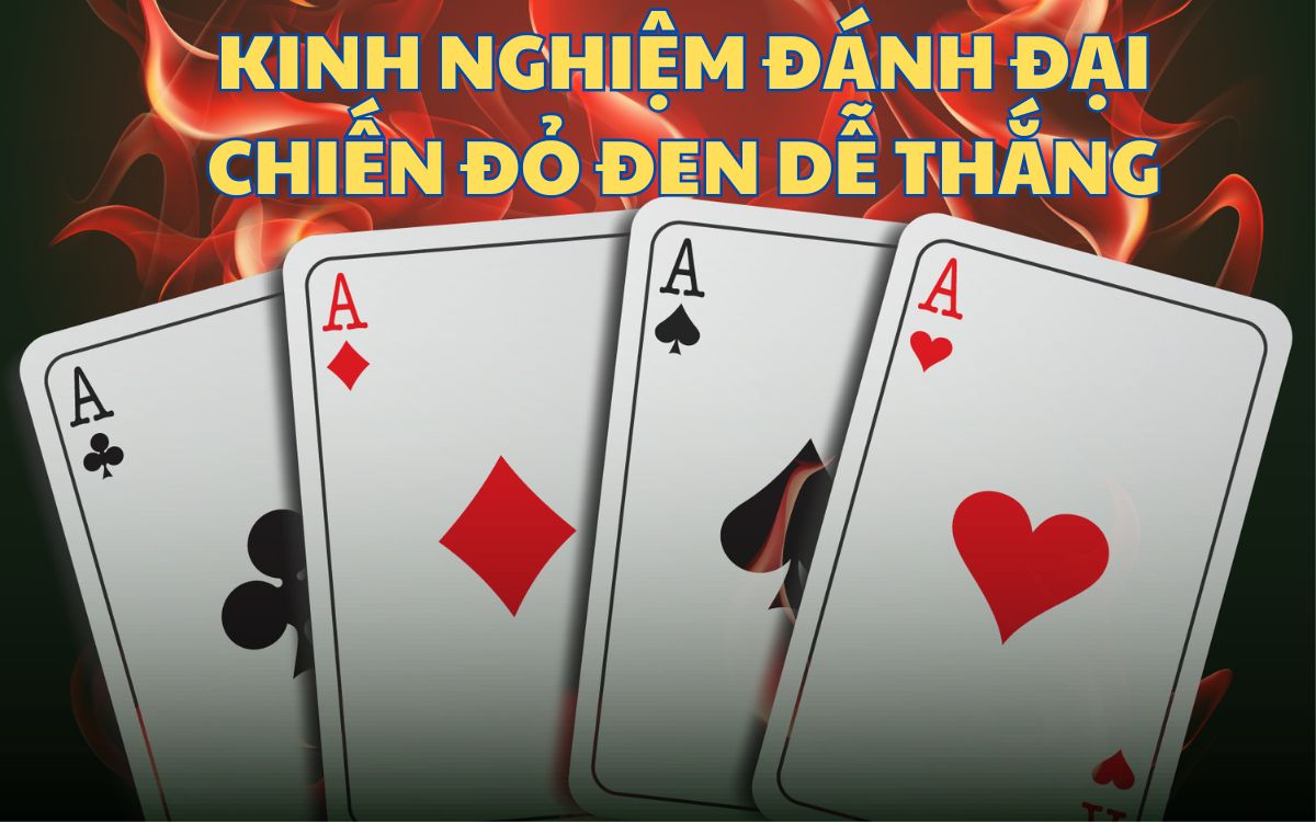 kinh nghiệm đánh đại chiến đỏ đen