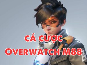 hướng dẫn chi tiết cách chơi cá cược overwatch m88